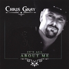 CHRIS GRAY: It's All About Me